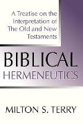 Biblical Hermeneutics A Treatise on the Interpretation of the Old & New Testament