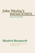 John Wesley's Social Ethics: Praxis and Principles