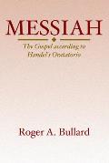 Messiah: The Gospel According to Handel's Oratorio