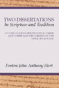 Two Dissertations in Scripture and Tradition: On the 'Constantinopolitan' Creed and Other Eastern Creeds of the 4th Century