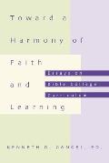 Toward a Harmony of Faith and Learning: Essays on Bible College Curriculum