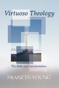 Virtuoso Theology: The Bible and Interpretation