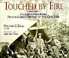Touched By Fire A National Historical Society Photographic Portrait of the Civil War in Association with Civil War Times