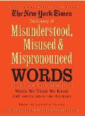 New York Times Dictionary of Misunderstood Misused Mispronounced Words