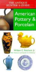 Antique Hunters Guide To American Pottery & Porcelain