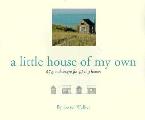 Little House of My Own 47 Grand Designs for 47 Tiny Houses