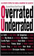 Overrated/Underrated: 100 Experts Topple the Icons and Champion the Slighted!