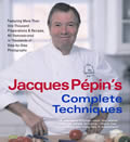Jacques Pepins Complete Techniques More Than 1000 Preparations & Recipes All Demonstrated in Thousands of Step By Step Photographs