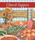 Church Suppers 722 Favorite Recipes from Our Church Communities