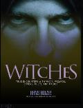 Witches True Encounters with Wicca Wizards Covens Cults & Magick