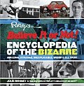 Ripleys Believe It or Not Encyclopedia of the Bizarre Amazing Strange Inexplicable Weird & All True