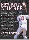 Now Batting Number The Mystique Superstition & Lore of Baseballs Uniform Numbers