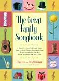 Great Family Songbook A Treasury of Favorite Folk Songs Popular Tunes Childrens Melodies International Songs Hymns Holiday Jingles &