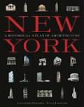 New York A Historical Atlas of Architecture