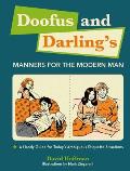 Doofus & Darlings Manners for the Modern Man A Handy Guide for Todays Ambiguous Etiquette Situations