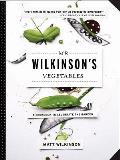 Mr Wilkinsons Vegetables A Cookbook to Celebrate the Garden