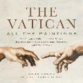 Vatican All the Paintings The Complete Collection of Old Masters Plus More Than 300 Sculptures Maps Tapestries & Relics