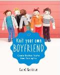 Knit Your Own Boyfriend Easy to Follow Patterns for 13 Men