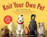 Knit Your Own Pet Easy to Follow Patterns for Beginners & Young Knitters