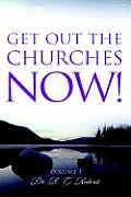 Get Out The Churches Now Volume 1