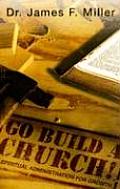Go Build a Church!: Spiritual Administration for Growth