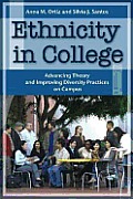 Ethnicity in College: Advancing Theory and Improving Diversity Practices on Campus