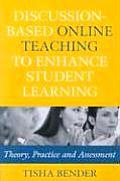 Discussion Based Online Teaching to Enhance Student Learning Theory Practice & Assessment