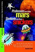 Professors Are from Mars(R), Students Are from Snickers(R): How to Write and Deliver Humor in the Classroom and in Professional Presentations
