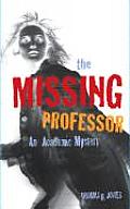 The Missing Professor: An Academic Mystery / Informal Case Studies / Discussion Stories for Faculty Development, New Faculty Orientation and