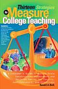 Thirteen Strategies to Measure College Teaching: A Consumer's Guide to Rating Scale Construction, Assessment, and Decision-Making for Faculty, Adminis