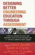 Designing Better Engineering Education Through Assessment: A Practical Resource for Faculty and Department Chairs on Using Assessment and Abet Criteri