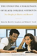 The Evolving Challenges of Black College Students: New Insights for Policy, Practice, and Research