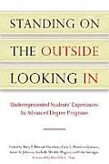 Standing on the Outside Looking In: Underrepresented Students' Experiences in Advanced Degree Programs