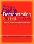 Demonstrating Student Success A Practical Guide To Outcomes Based Assessment Of Learning & Development In Student Affairs