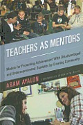 Teachers as Mentors: Models for Promoting Achievement with Disadvantaged and Underrepresented Students by Creating Community