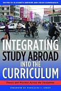 Integrating Study Abroad Into the Curriculum Theory & Practice Across the Disciplines