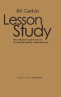 Lesson Study: Using Classroom Inquiry to Improve Teaching and Learning in Higher Education
