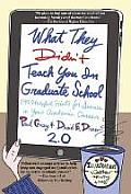 What They Didn't Teach You in Graduate School: 299 Helpful Hints for Success in Your Academic Career