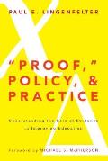 Proof, Policy, and Practice: Understanding the Role of Evidence in Improving Education