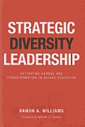 Strategic Diversity Leadership: Activating Change and Transformation in Higher Education