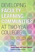 Developing Faculty Learning Communities at Two-Year Colleges: Collaborative Models to Improve Teaching and Learning