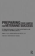 Preparing Your Campus for Veterans' Success: An Integrated Approach to Facilitating The Transition and Persistence of Our Military Students