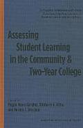 Assessing Student Learning in the Community and Two-Year College: Successful Strategies and Tools Developed by Practitioners in Student and Academic A