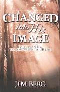 Changed Into His Image Gods Plan for Transforming Your Life