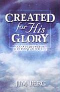 Created for His Glory Gods Purpose for Redeeming Your Life