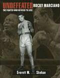 Undefeated Rocky Marciano The Fighter Who Refused to Lose