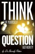 Think for Yourself: Question Authority
