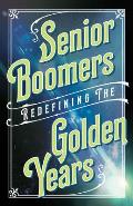 Senior Boomers Redefining the Golden Years
