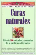 Curas Naturales: Mas de 100 metodos y remedios de la medicina alternativa = Natural Cures