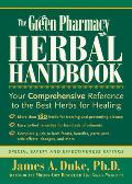 The Green Pharmacy Herbal Handbook: Your Comprehensive Reference to the Best Herbs for Healing
